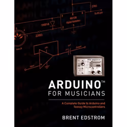 ISBN Arduino for Musicians ( A Complete Guide to Arduino and Teensy Microcontrollers ), Anglais, Couverture rigide, 456 pages
