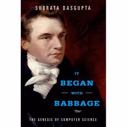 ISBN It Began with Babbage ( The Genesis of Computer Science ), Subrata Dasgupta, unisexe, Oxford University Press, 27/02/201 ...