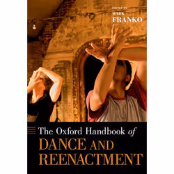ISBN The Oxford Handbook of Dance and Reenactment, Mark Franko, Anglais, Oxford University Press, 08/02/2018, unisexe, 1 pièc ...