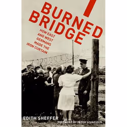 ISBN Burned Bridge ( How East and West Germans Made the Iron Curtain ), 384 pages