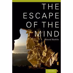ISBN The Escape of the Mind, Howard Rachlin PhD, 240 pages, Anglais, Oxford University Press, 31/07/2014, unisexe