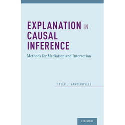 Explanation In Causal Inference: Methods For Mediation And Interaction (Hardcover)