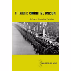 ISBN Attention Is Cognitive Unison ( An Essay in Philosophical Psychology ), Anglais, Couverture rigide, 200 pages