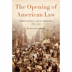 ISBN The Opening of American Law ( Neoclassical Legal Thought 1870-1970 ), Herbert Hovenkamp, 472 pages, Anglais, Oxford Univ ...