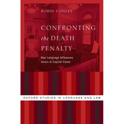 Confronting the Death Penalty: How Language Influences Jurors in Capital Cases (Oxford Studies in Language and Law) - [Version Originale]