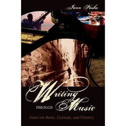 Writing Through Music: Essays on Music, Culture, and Politics Jann Pasler