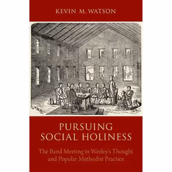 ISBN Pursuing Social Holiness ( The Band Meeting in Wesley's Thought and Popular Methodist Practice ), Anglais, Livre broché, ...