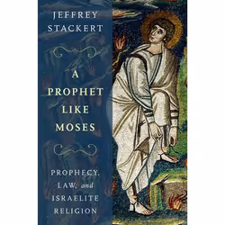 ISBN A Prophet Like Moses ( Prophecy Law and Israelite Religion ), Jeffrey Stackert, 256 pages, Anglais, Oxford University Pr ...