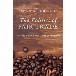 ISBN The Politics of Fair Trade ( Moving Beyond Free Trade and Protection ), Anglais, Couverture rigide, 240 pages
