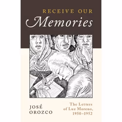 ISBN Receive Our Memories ( The Letters of Luz Moreno 1950-1952 ), Anglais, Couverture rigide, 288 pages