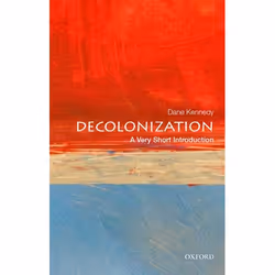 ISBN Decolonization: A Very Short Introduction, Dane Kennedy, 136 pages, Anglais, Oxford University Press, 28/04/2016, unisex ...