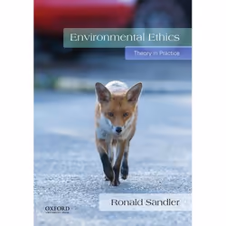 ISBN Environmental Ethics ( Theory in Practice ), Ronald Sandler, 336 pages, Anglais, Oxford University Press, 27/07/2017, un ...