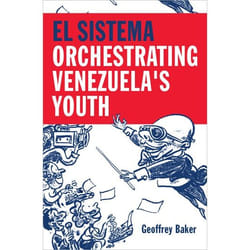 El Sistema: Orchestrating Venezuela'S Youth (Hardcover)