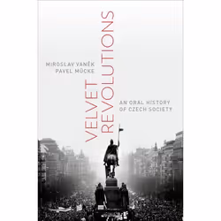 ISBN Velvet Revolutions ( An Oral History of Czech Society ), Miroslav Vanek, Pavel Mücke, Anglais, Oxford University Press,  ...
