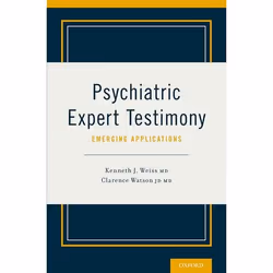 ISBN Psychiatric Expert Testimony: Emerging Applications, Dr Kenneth Weiss J, Dr Clarence Watson, 208 pages, Anglais, Oxford  ...