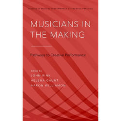 Musicians in the Making: Pathways to Creative Performance (Studies in Musical Performance as Creative Practice) - [Livre en VO]