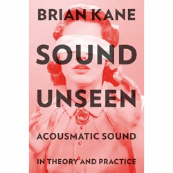 ISBN Sound Unseen ( Acousmatic Sound in Theory and Practice ), Anglais, Livre broché, 336 pages