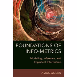 ISBN Foundations of Info-Metrics ( Modeling Inference and Imperfect Information ), Anglais, Couverture rigide, 496 pages