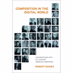 ISBN Composition in the Digital World ( Conversations with 21st Century American Composers ), Robert Raines, 368 pages, Angla ...