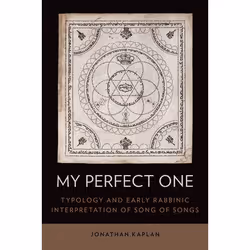 ISBN My Perfect One ( Typology and Early Rabbinic Interpretation of Song of Songs ), Jonathan Kaplan, 248 pages, Anglais, Oxf ...