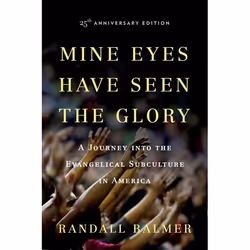 ISBN Mine Eyes Have Seen the Glory ( A Journey into the Evangelical Subculture in America 25th Anniversary edition ), Randall ...