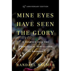 Mine Eyes Have Seen the Glory: A Journey Into The Evangelical Subculture In America, 25Th Anniversary Edition - [Version Originale]