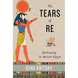 ISBN The Tears of Re ( Beekeeping in Ancient Egypt ), Gene Kritsky, Anglais, Oxford University Press, 26/11/2015, unisexe, 1 ...
