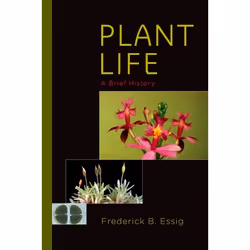 ISBN Plant Life ( A Brief History ), Frederick B. Essig, Anglais, Oxford University Press, 02/04/2015, unisexe, 1 pièce(s)