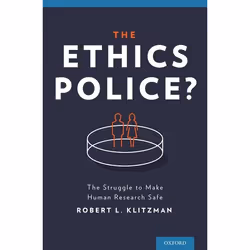 ISBN The Ethics Police? ( The Struggle to Make Human Research Safe ), Robert Klitzman, 432 pages, Anglais, Oxford University  ...