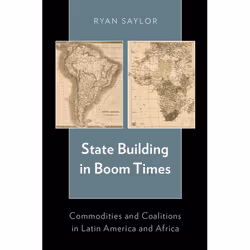 ISBN State Building in Boom Times ( Commodities and Coalitions in Latin America and Africa ), Ryan Saylor, 256 pages, Anglais ...