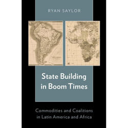 State Building In Boom Times: Commodities And Coalitions In Latin America And Africa (Hardcover)