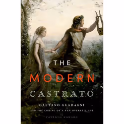 ISBN The Modern Castrato ( Gaetano Guadagni and the Coming of a New Operatic Age ), Patricia Howard, Anglais, Oxford Universi ...