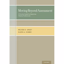 ISBN Moving Beyond Assessment ( A practical guide for beginning helping professionals ), Melissa D. Grady, Eileen A. Dombo, 2 ...