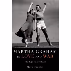 ISBN Martha Graham in Love and War ( The Life in the Work ), Mark Franko, 240 pages, Anglais, Oxford University Press, 22/05/ ...