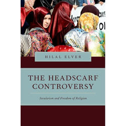 The Headscarf Controversy: Secularism and Freedom of Religion Hilal Elver