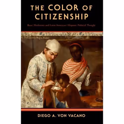 ISBN The Color of Citizenship ( Race Modernity and Latin American / Hispanic Political Thought ), Anglais, Couverture rigide, ...