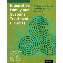 Integrative Family and Systems Treatment (I-Fast): A Strengths-Based Common Factors Approach Collectif
