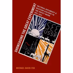 ISBN Showcasing the Great Experiment ( Cultural Diplomacy and Western Visitors to the Soviet Union 1921-1941 ), 416 pages