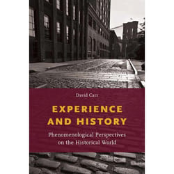 Experience and History: Phenomenological Perspectives on the Historical World David Carr