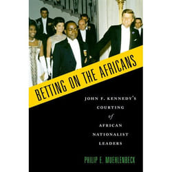ISBN Betting on the Africans ( John F. Kennedy's Courting of African Nationalist Leaders ) livre Anglais Couverture rigide 362 pages