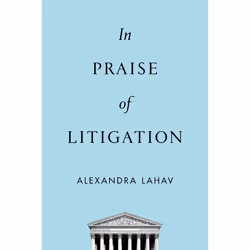 ISBN In Praise of Litigation, Alexandra Lahav, 232 pages, Anglais, Oxford University Press, 09/03/2017, unisexe