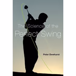ISBN The Science of the Perfect Swing, Peter Dewhurst, Anglais, Oxford University Press, 21/01/2016, unisexe, 1 pièce(s)