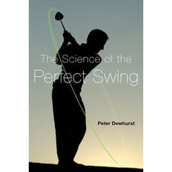 The Science Of The Perfect Swing (Hardcover)