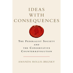 ISBN Ideas with Consequences ( The Federalist Society and the Conservative Counterrevolution ) 264 pages Anglais