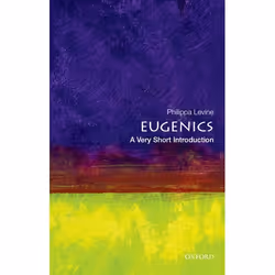 ISBN Eugenics: A Very Short introduction, Philippa Levine, 168 pages, Anglais, Oxford University Press, 26/01/2017, unisexe