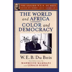 ISBN The World and Africa and Color and Democracy (The Oxford W. E. B. Du Bois), Anglais, Couverture rigide, 382 pages