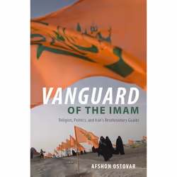 ISBN Vanguard of the Imam ( Religion Politics and Iran's Revolutionary Guards ), Afshon Ostovar, 320 pages, Anglais, Oxford U ...