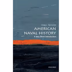 ISBN American Naval History: A Very Short Introduction, Craig L. Symonds, 168 pages, Anglais, Oxford University Press, 24/05/ ...