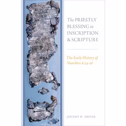 ISBN The Priestly Blessing in Inscription and Scripture ( The Early History of Numbers 6:24-26 ), Jeremy D. Smoak, Anglais, O ...