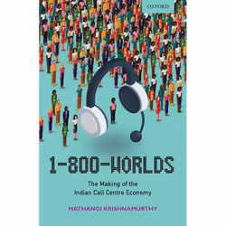ISBN 1-800-Worlds ( The Making of the Indian Call Centre Economy ), Mathangi Krishnamurthy, 272 pages, Anglais, Oxford Univer ...